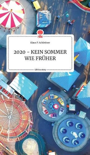 Cover image for 2020 - KEIN SOMMER WIE FRuHER. Life is a Story - story.one