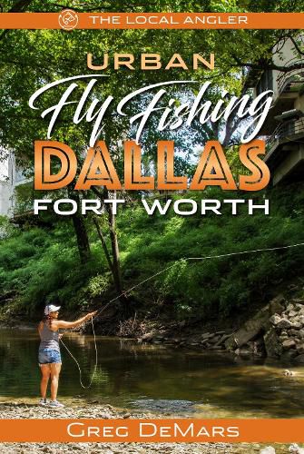 Urban Fly Fishing Dallas - Fort Worth