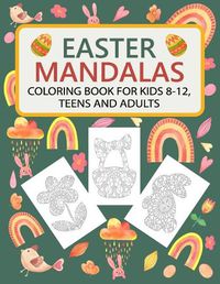 Cover image for Easter Mandalas Coloring Book for Kids 8-12, Teens and Adults