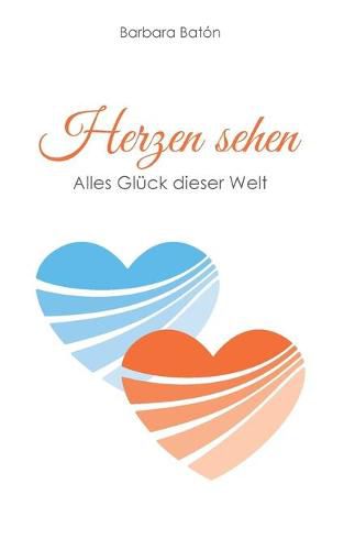 Cover image for Herzen sehen: Alles Gluck dieser Welt