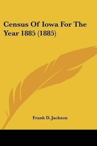 Census of Iowa for the Year 1885 (1885)