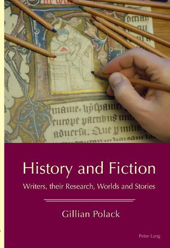 Cover image for History and Fiction: Writers, their Research, Worlds and Stories