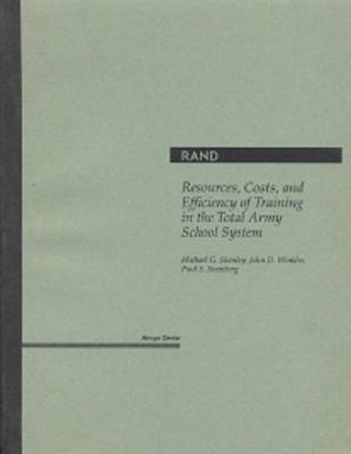 Resources, Costs, and Efficiency of Training in the Total Army School System