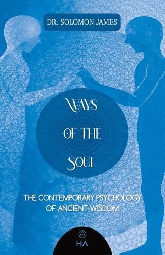 Cover image for Ways of the Soul: The Contemporary Psychology of Ancient Wisdom