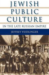 Cover image for Jewish Public Culture in the Late Russian Empire