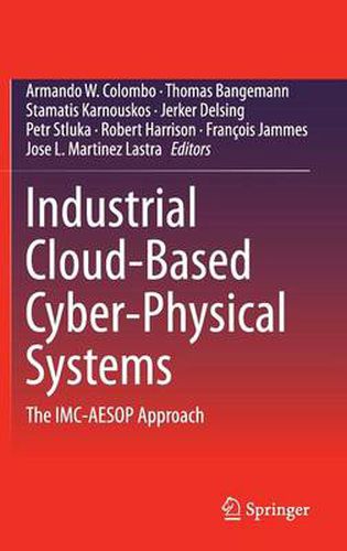 Cover image for Industrial Cloud-Based Cyber-Physical Systems: The IMC-AESOP Approach