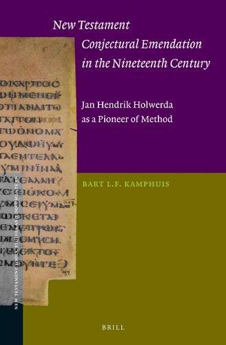 Cover image for New Testament Conjectural Emendation in the Nineteenth Century: Jan Hendrik Holwerda as a Pioneer of Method