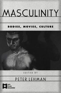 Cover image for Masculinity: Bodies, Movies, Culture