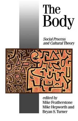 Cover image for The Body: Social Process and Cultural Theory