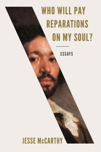 Cover image for Who Will Pay Reparations on My Soul?: Essays