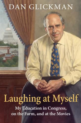 Cover image for Laughing at Myself: My Education in Congress, on the Farm, and at the Movies