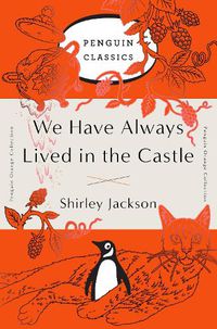 Cover image for We Have Always Lived in the Castle: (Penguin Orange Collection)