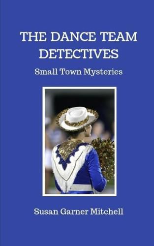 The Dance Team Detectives: Small-Town Mysteries
