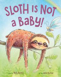 Cover image for Sloth Is Not a Baby!