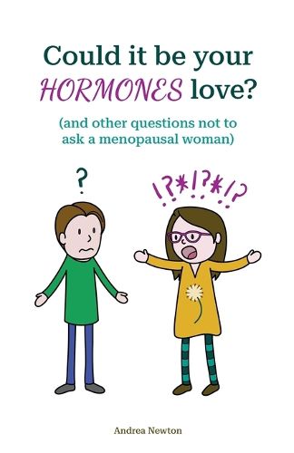 Cover image for Could it be your hormones love? And other questions not to ask a menopausal woman