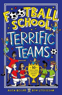 Cover image for Football School Terrific Teams: 50 True Stories of Football's Greatest Sides