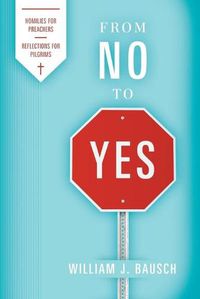 Cover image for From No to Yes: Homilies for Preachers; Reflections for Pilgrims