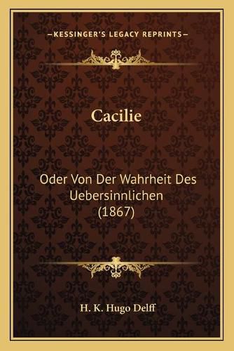 Cacilie: Oder Von Der Wahrheit Des Uebersinnlichen (1867)