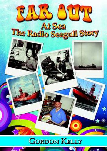 Cover image for Far Out at Sea - the Radio Seagull Story