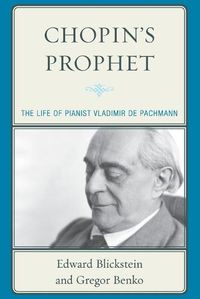 Cover image for Chopin's Prophet: The Life of Pianist Vladimir de Pachmann