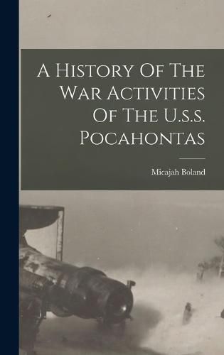 Cover image for A History Of The War Activities Of The U.s.s. Pocahontas