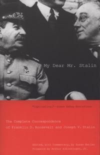 Cover image for My Dear Mr. Stalin: The Complete Correspondence of Franklin D. Roosevelt and Joseph V. Stalin