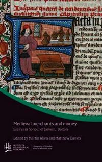 Cover image for Medieval Merchants and Money: Essays in Honour of James L. Bolton