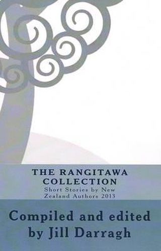 Cover image for The Rangitawa Collection of Short Stories by New Zealand Authors 2013