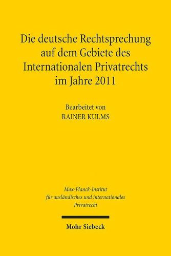 Cover image for Die Deutsche Rechtsprechung Auf Dem Gebiete Des Internationalen Privatrechts: Im Jahre 2011