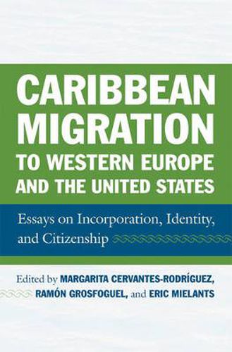 Cover image for Caribbean Migration to Western Europe and the United States: Essays on Incorporation, Identity, and Citizenship