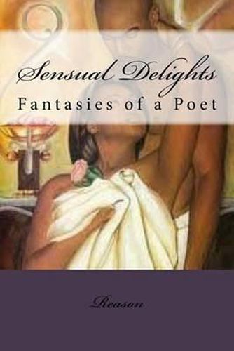 Cover image for Sensual Delights: Fantasies of a Poet