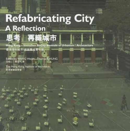 Cover image for Refabricating City: A Reflection: Hong Kong - Shenzhen Bi-City Biennale of Urbanism / Architecture