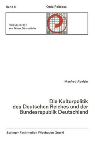 Cover image for Die Kulturpolitik Des Deutschen Reiches Und Der Bundesrepublik Deutschland Ihre Verfassungsgeschichtliche Entwicklung Und Ihre Verfassungsrechtlichen Probleme