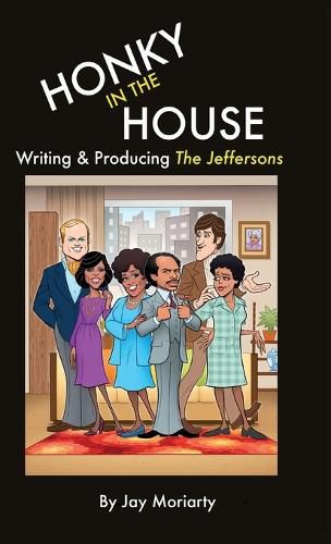 Cover image for Honky in the House: Writing & Producing The Jeffersons