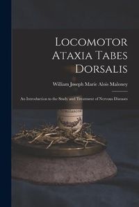 Cover image for Locomotor Ataxia Tabes Dorsalis