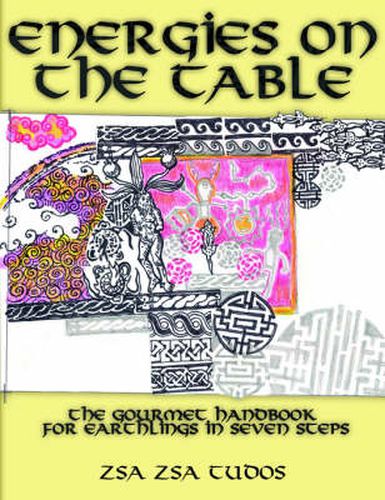 Cover image for Energies On The Table: The Gourmet Handbook for Earthlings in Seven Steps