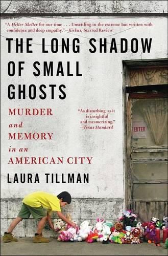 Cover image for The Long Shadow of Small Ghosts: Murder and Memory in an American City