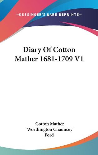 Diary of Cotton Mather 1681-1709 V1