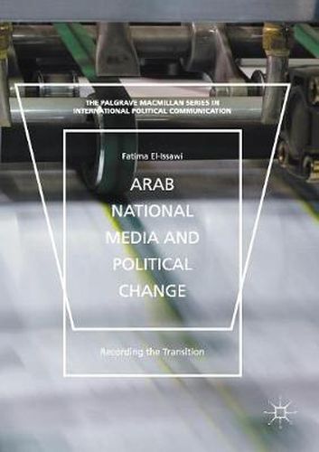 Cover image for Arab National Media and Political Change: Recording the Transition