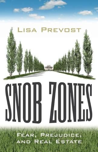 Cover image for Snob Zones: Fear, Prejudice, and Real Estate