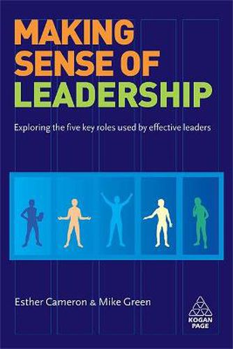 Cover image for Making Sense of Leadership: Exploring the Five Key Roles Used by Effective Leaders