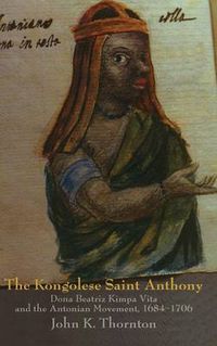 Cover image for The Kongolese Saint Anthony: Dona Beatriz Kimpa Vita and the Antonian Movement, 1684-1706