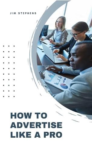 Cover image for How to Advertise Like a Pro