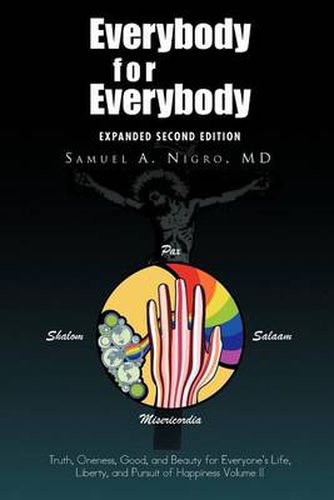 Cover image for Everybody for Everybody: Truth, Oneness, Good, and Beauty for Everyone's Life, Liberty, and Pursuit of Happiness Volume II: Volume II