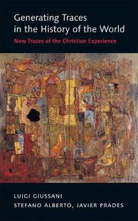 Cover image for Generating Traces in the History of the World: New Traces of the Christian Experience