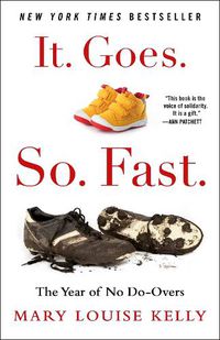 Cover image for It. Goes. So. Fast.: The Year of No Do-Overs