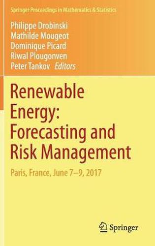 Cover image for Renewable Energy: Forecasting and Risk Management: Paris, France, June 7-9, 2017