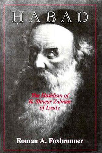 Cover image for Habad: The Hasidism of R. Shneur Zalman of Lyady