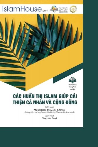 Cover image for Cac Huấn Thị Islam Giup Cải Thiện Ca Nhan Va Cộng Đồng - Islamic Guidelines for Individual and Social Reform