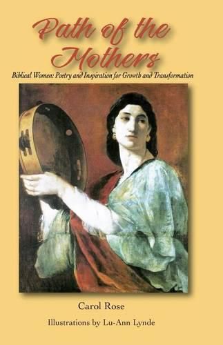 The Path of the Mothers: Biblical Women: Poetry and Inspiration for Growth and Transformation